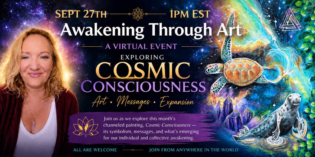 AWAKENING THROUGH ART-SEPTEMBER: COSMIC CONSCIOUSNESS